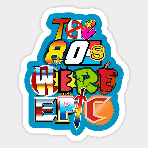 The 80s Were Epic Sticker by CupidsArt - TP